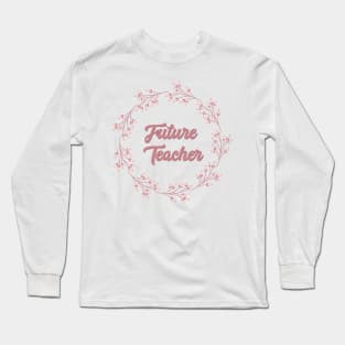 Future Teacher Long Sleeve T-Shirt